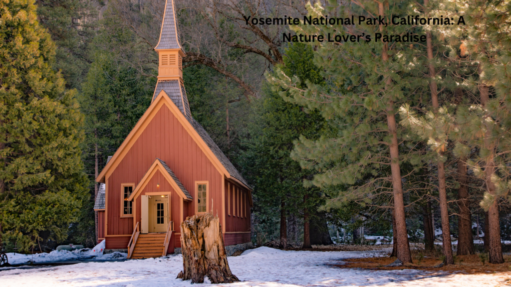 Yosemite National Park, California A Nature Lover’s Paradise