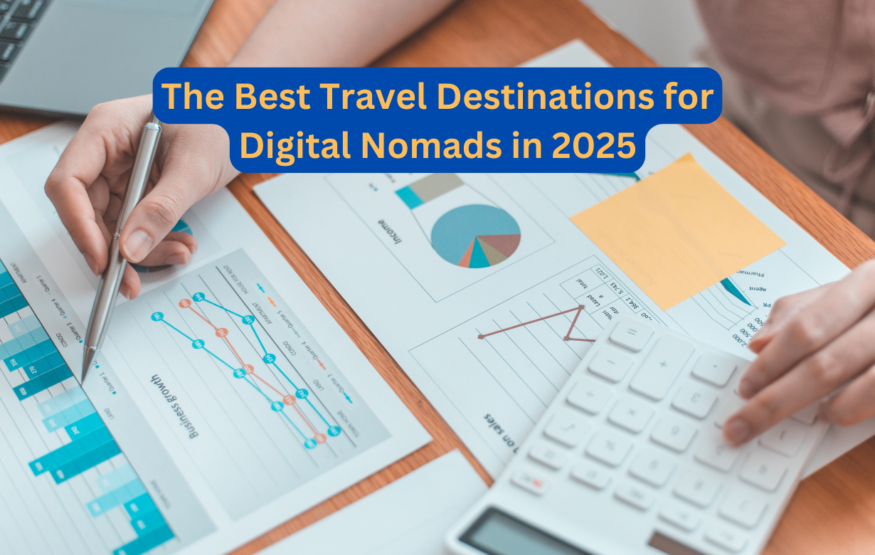 The Best Travel Destinations for Digital Nomads in 2025