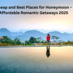 Cheap and Best Places for Honeymoon – Affordable Romantic Getaways 2025