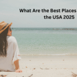 What Are the Best Places to Visit in the USA 2025